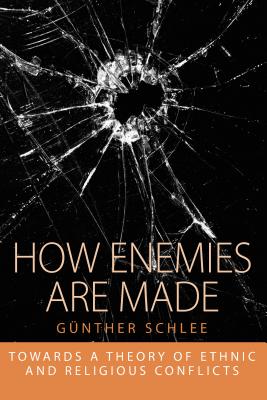 How Enemies Are Made: Towards a Theory of Ethnic and Religious Conflict (Integration and Conflict Studies, 1)