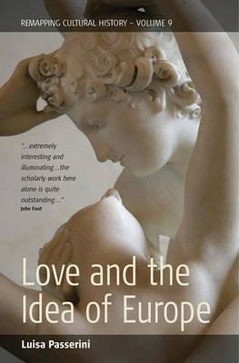 Love and the Idea of Europe (Remapping Cultural History, Vol. 9)