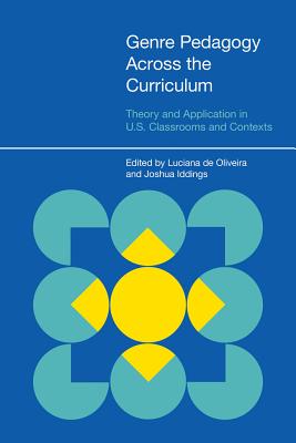 Genre Pedagogy Across the Curriculum: Theory and Application in U.S. Classrooms and Contexts [Hardcover] Luciana de Oliveira (Editor) and Joshua Iddings (Editor)