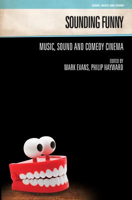 Sounding Funny: Sound and Comedy Cinema (Genre, Music and Sound) [Paperback] Mark Evans and Philip Hayward