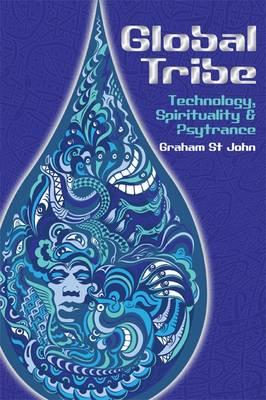 Global Tribe: Technology, Spirituality and Psytrance (Studies in Popular Music)
