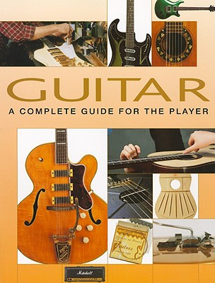 Guitar - A Complete Guide For The Player