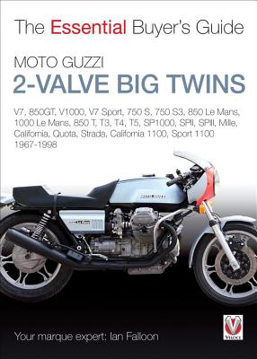 Image for The Essential Buyer's Guide Moto Guzzi 2-Valve Big Twins: V7, 850gt, V1000, V7 Sport, 750 S, 750 S3, 850 Le Mans, 1000 Le Mans, 850 T, T3, T4, T5, Sp1000, Spii, Spiii, Mille, California, Quota, Strada, California 1100, Sport 1100: 1967-1998