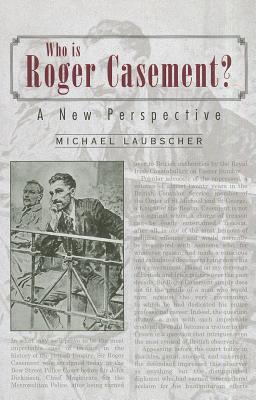 Who Is Roger Casement: A New Perspective