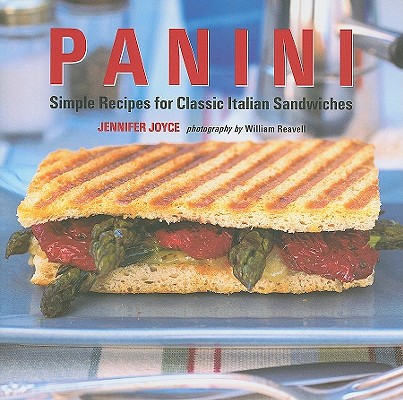 Panini: Simple Recipes for Classic Italian Sandwiches