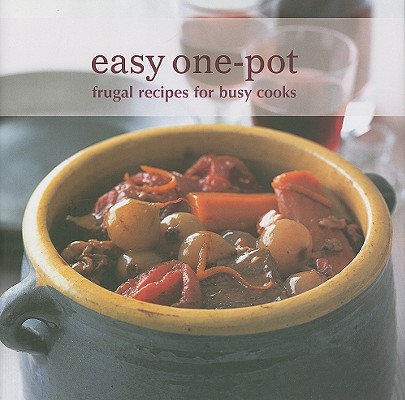 Easy One-Pot: Frugal Recipes for Busy Cooks
