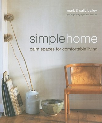 Simple Home: Calm Spaces for Comfortable Living