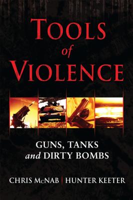 Tools of Violence: Guns, Tanks and Dirty Bombs