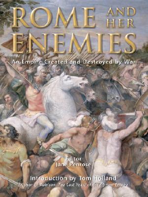 Image for Rome and Her Enemies: An Empire Created and Destroyed by War (General Military)