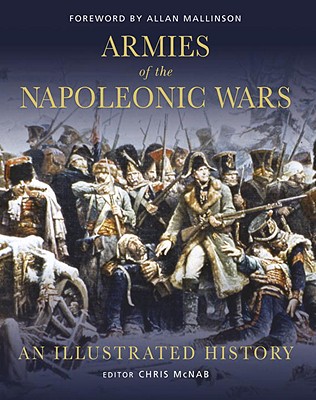 Armies of the Napoleonic Wars: An Illustrated History.