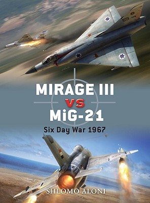 Image for Mirage III vs MiG-21: Six Day War 1967 (Duel) Mirage III vs MiG-21: Six Day War 1967 (Duel)