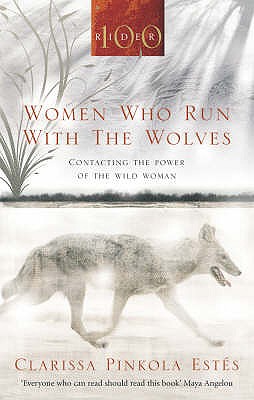 Image for Women Who Run With The Wolves: Contacting the Power of the Wild Woman