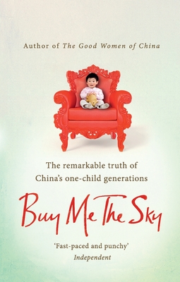 Buy Me the Sky: The remarkable truth of China's one-child generations