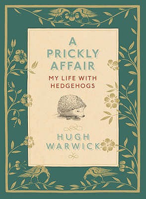 A PRICKLY AFFAIR: MY LIFE WITH HEDGEHOGS