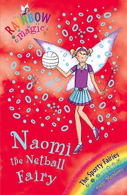 Naomi the Netball Fairy: The Sporty Fairies Book 4 (Rainbow Magic) Meadows, Daisy and Ripper, Georgie