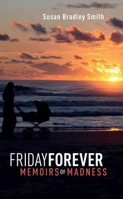 Friday Forever: Memoirs of Madness