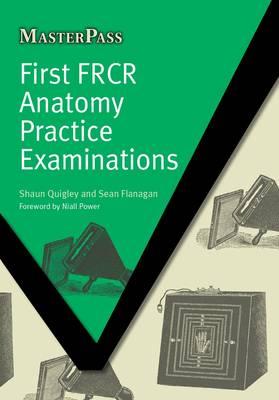 First FRCR Anatomy Practice Examinations (MasterPass)