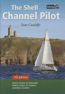 The Shell Channel Pilot: South Coast of England, the North Coast of France and the Channel Islands