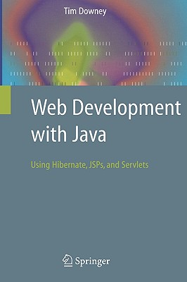 Web Development with Java: Using Hibernate, JSPs and Servlets (Volume 0)
