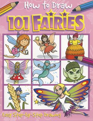 How to Draw 101 Fairies: Easy Step by Step Drawing