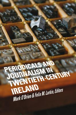 Image for Periodicals and journalism in twentieth-century Ireland: Writing Against the Grain