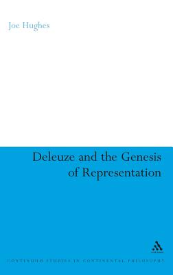Deleuze and the Genesis of Representation (Continuum Studies in Continental Philosophy, 90)