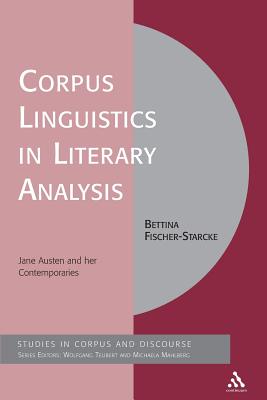 Corpus Linguistics in Literary Analysis: Jane Austen and her Contemporaries (Corpus and Discourse)