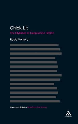 Chick Lit: The Stylistics of Cappuccino Fiction (Advances in Stylistics)
