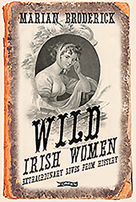 Image for Wild Irish Women Extraordinary Lives From History