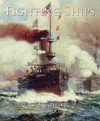 Fighting Ships 1850-1950 Willis, Sam and Rodger, N. A. M.