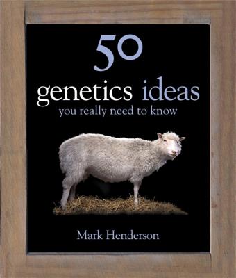 50 Genetics Ideas You Really Need to Know (50 Ideas You Really Need to Know series) [Hardcover] Mark Henderson
