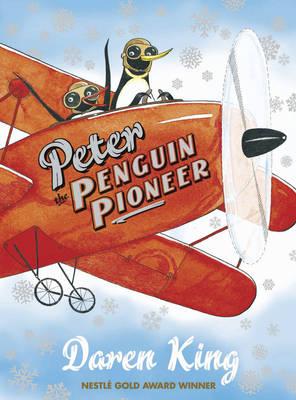 Peter the Penguin Pioneer [Paperback] Daren King and David Roberts