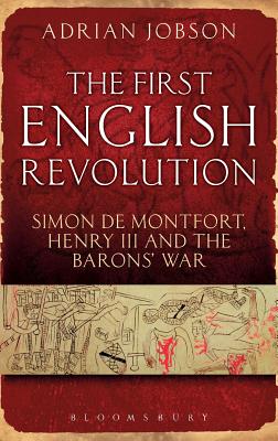 The First English Revolution: Simon de Montfort, Henry III and the Barons' War (Continuum Sources in Ancient History)