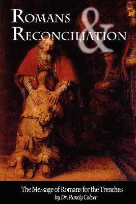 Romans & Reconciliation: The Message of Romans for the Trenches