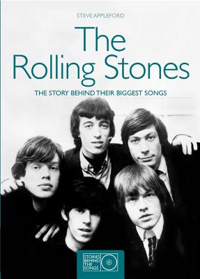 The Rolling Stones: The Story Behind Their Biggest Songs (Stories Behind the Songs)