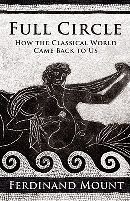 Full Circle: How the Classical World Came Back to Us