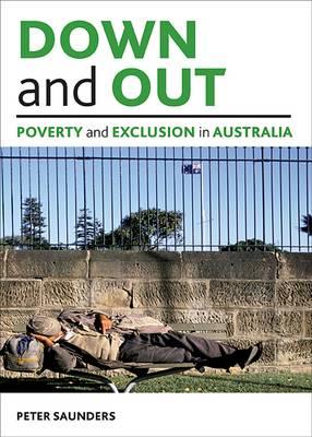 Down and out: Poverty and exclusion in Australia (Studies in Poverty, Inequality, and Social Exclusion)