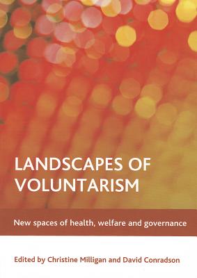 Landscapes of Voluntarism: New Spaces of Health, Welfare and Governance (Policy Press Publications (All Titles as Published))