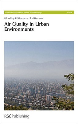 Air Quality in Urban Environments (Issues in Environmental Science and Technology, Volume 28)