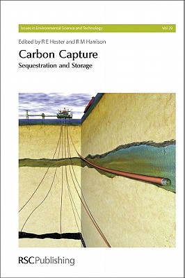 Carbon Capture: Sequestration and Storage (Issues in Environmental Science and Technology, Volume 29)