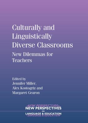 Culturally and Linguistically Diverse Classrooms: New Dilemmas for Teachers (New Perspectives on Language and Education, 16)