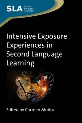 Intensive Exposure Experiences in Second Language Learning (Second Language Acquisition, 65)