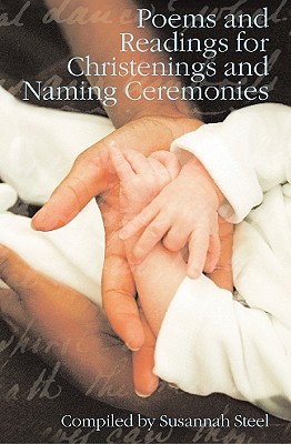 Poems and Readings for Christenings and Naming Ceremonies [Paperback] Susannah Steel
