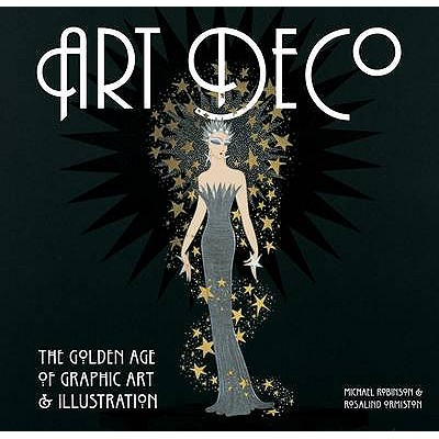Art Deco: The Golden Age of Graphic Art & Illustration