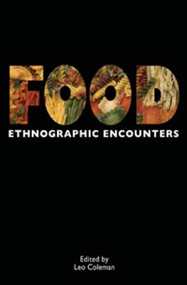 Food: Ethnographic Encounters (Encounters: Experience and Anthropological Knowledge, 3)