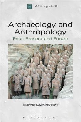 Archaeology and Anthropology: Past, Present and Future (Association of Social Anthropologists Monographs)