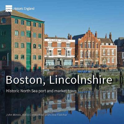 Boston, Lincolnshire: Historic North Sea Port and Market Town (Informed Conservation)