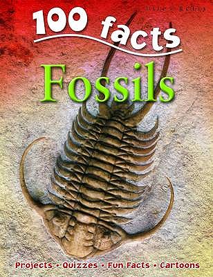 Image for 100 Facts Fossils- Prehistoric Science, Educational Projects, Fun Activities, Quizzes and More!