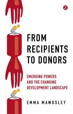 From Recipients to Donors: Emerging powers and the changing development landscape