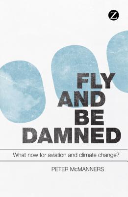 Fly and Be Damned: What now for aviation and climate change